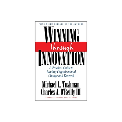 Winning Through Innovation - by Michael L Tushman & Charles A OReilly (Hardcover)