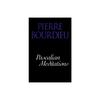 Pascalian Meditations - by Pierre Bourdieu (Paperback)