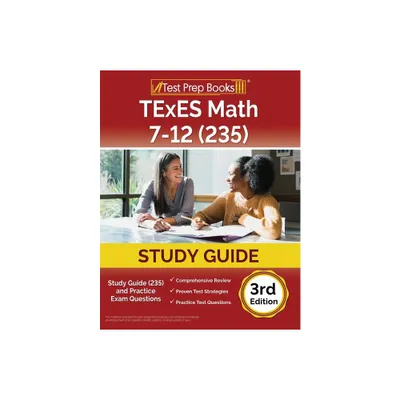 TExES Math 7-12 Study Guide (235) and Practice Exam Questions [3rd Edition] - by Joshua Rueda (Paperback)