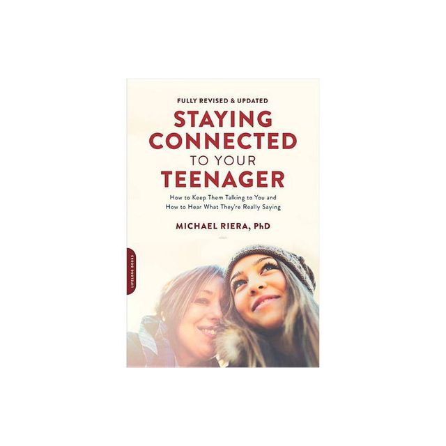 Staying Connected to Your Teenager, Revised Edition - by Michael Riera (Paperback)