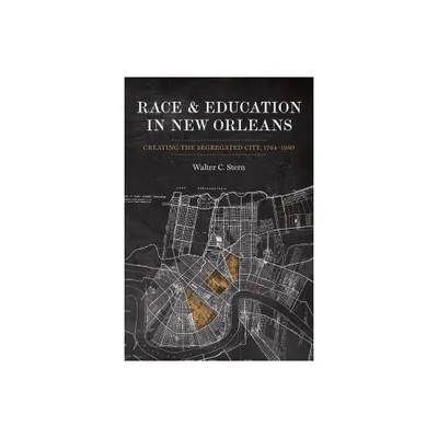 Race and Education in New Orleans - (Making the Modern South) by Walter Stern (Paperback)