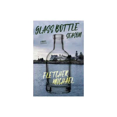 Glass Bottle Season - by Fletcher Michael (Paperback)