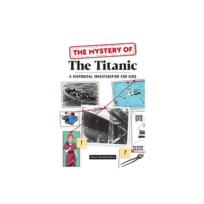 The Mystery of the Titanic - by Kelly Milner Halls (Paperback)