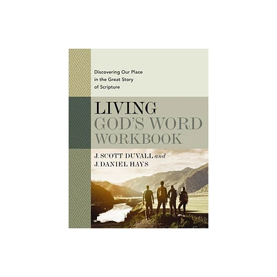 Living Gods Word Workbook - by J Scott Duvall & J Daniel Hays (Paperback)