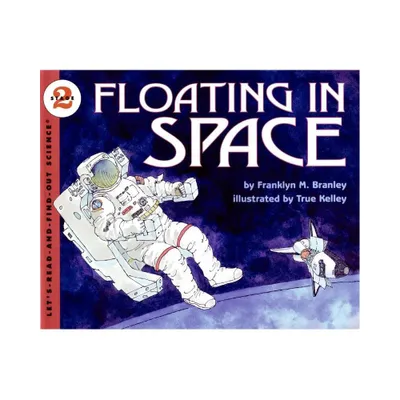 Floating in Space - (Lets-Read-And-Find-Out Science 2) by Franklyn M Branley (Paperback)