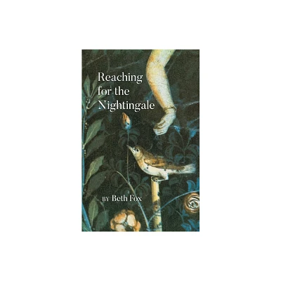 Reaching for the Nightingale - by Beth Fox (Paperback)