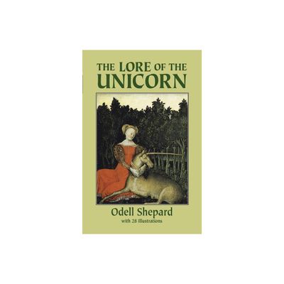 The Lore of the Unicorn - by Odell Shepard (Paperback)