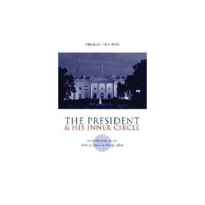 The President and His Inner Circle - (Power, Conflict, and Democracy: American Politics Into the 2) by Thomas Preston (Paperback)