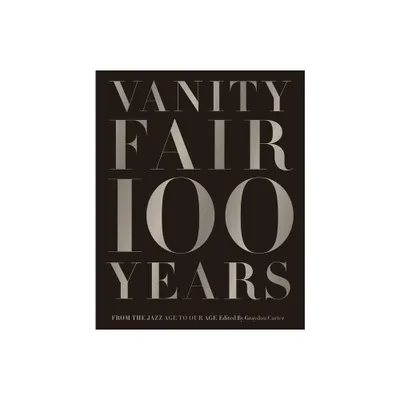 Vanity Fair 100 Years - by Graydon Carter (Hardcover)