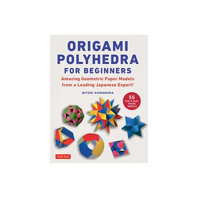 Origami Polyhedra for Beginners - by Miyuki Kawamura (Paperback)