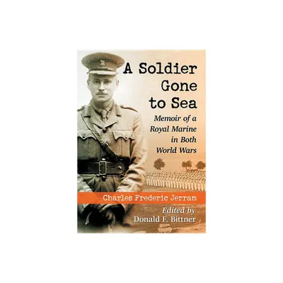 A Soldier Gone to Sea - by Charles Frederic Jerram (Paperback)