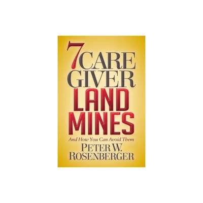 7 Caregiver Landmines - by Peter W Rosenberger (Paperback)