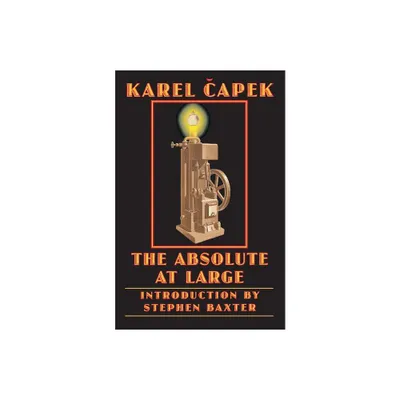 The Absolute at Large - (Bison Frontiers of Imagination) by Karel Capek (Paperback)