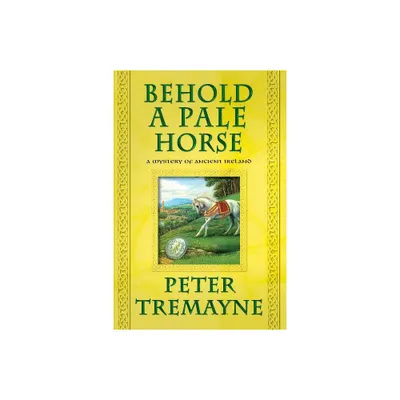 Behold a Pale Horse - (Mysteries of Ancient Ireland) by Peter Tremayne (Paperback)