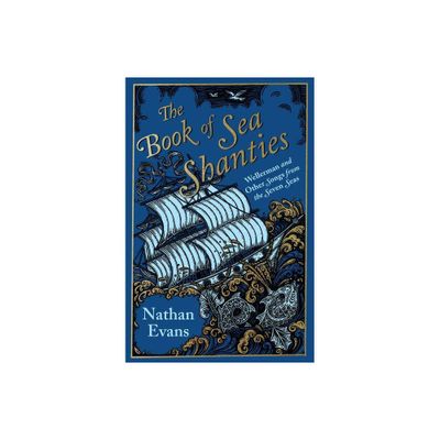 The Book of Sea Shanties - by Nathan Evans (Hardcover)