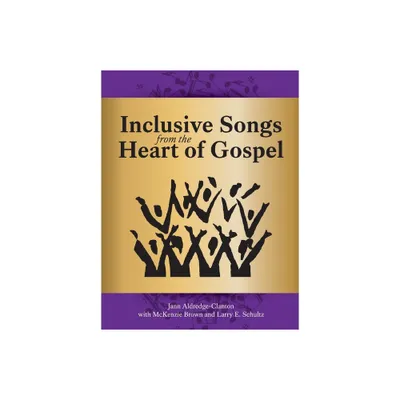 Inclusive Songs from the Heart of Gospel - by Jann Aldredge-Clanton (Paperback)