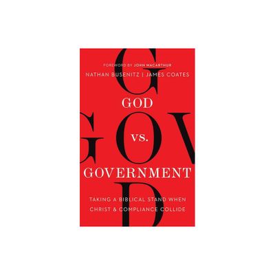 God vs. Government - by Nathan Busenitz & James Coates (Paperback)