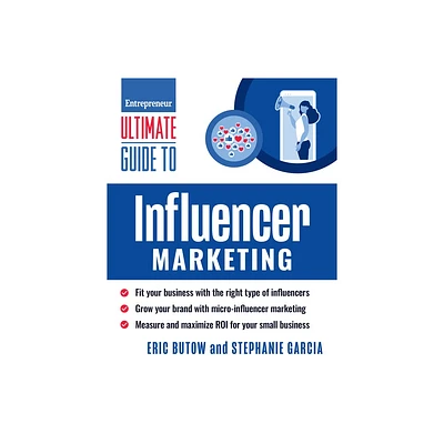 Ultimate Guide to Influencer Marketing - (Entrepreneur Ultimate Guide) by Eric Butow & Stephanie Garcia (Paperback)