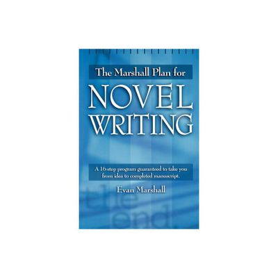 The Marshall Plan for Novel Writing - by Evan Marshall (Paperback)