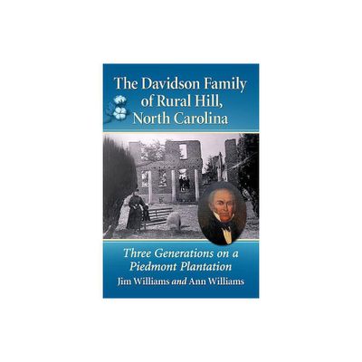 The Davidson Family of Rural Hill, North Carolina - by Jim Williams & Ann Williams (Paperback)