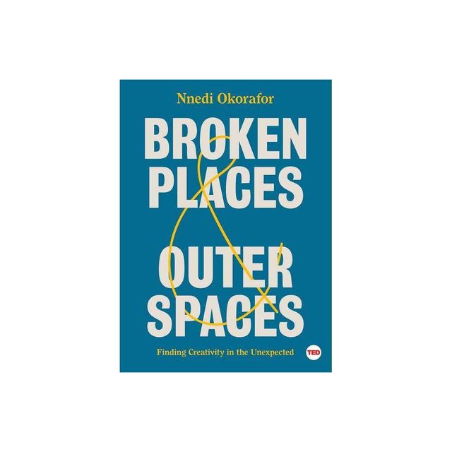 Broken Places & Outer Spaces - (Ted Books) by Nnedi Okorafor (Hardcover)