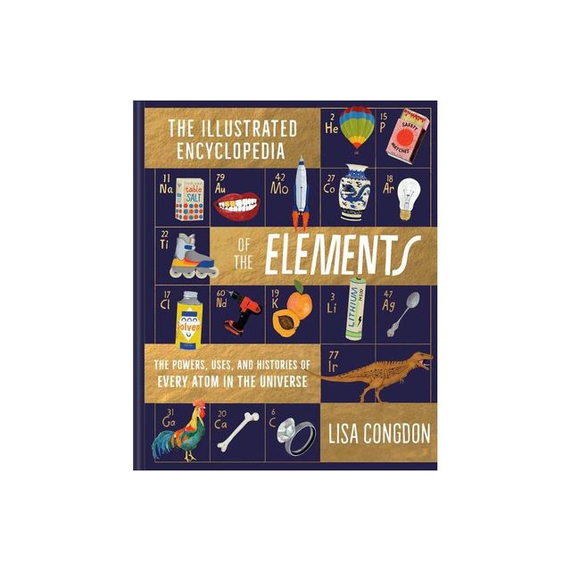 The Illustrated Encyclopedia of the Elements - by Lisa Congdon (Hardcover)