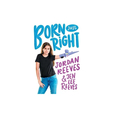 Born Just Right - (Jeter Publishing) by Jordan Reeves & Jen Lee Reeves (Paperback)