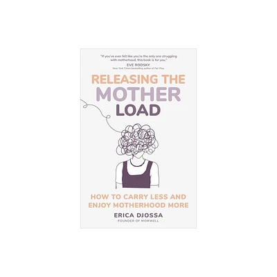 Releasing the Mother Load - by Erica Djossa (Hardcover)