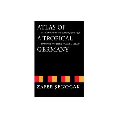 Atlas of a Tropical Germany - (Texts and Contexts) by Zafer Senocak (Paperback)