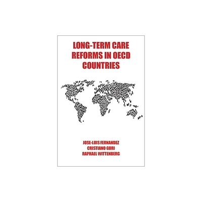 Long-Term Care Reforms in OECD Countries - by Cristiano Gori & Jose-Luis Fernandez & Raphael Wittenberg (Hardcover)