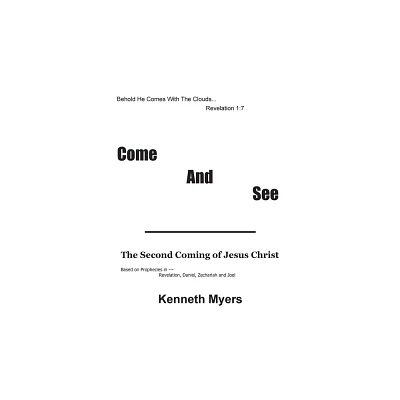 Come and See - by Kenneth Myers (Paperback)