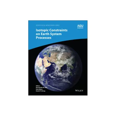 Isotopic Constraints on Earth System Processes - (Geophysical Monograph) by Kenneth W W Sims & Maher & Daniel P Schrag (Hardcover)