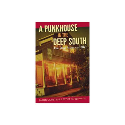 A Punkhouse in the Deep South - by Aaron Cometbus & Scott Satterwhite (Paperback)