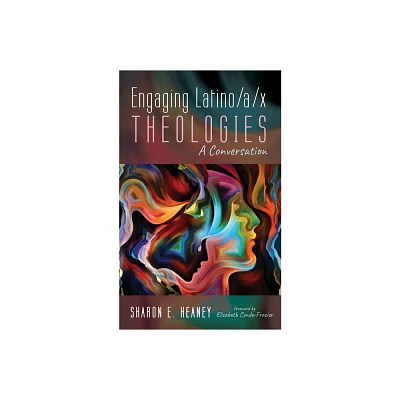 Engaging Latino/A/X Theologies - by Sharon E Heaney (Paperback)