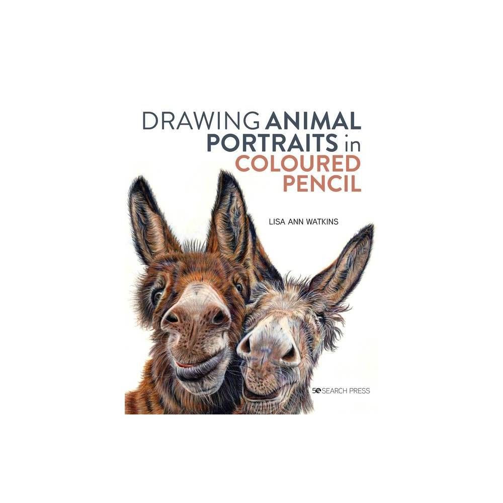 Target Drawing Animal Portraits in Coloured Pencil - by Lisa Ann Watkins  (Paperback) | The Market Place