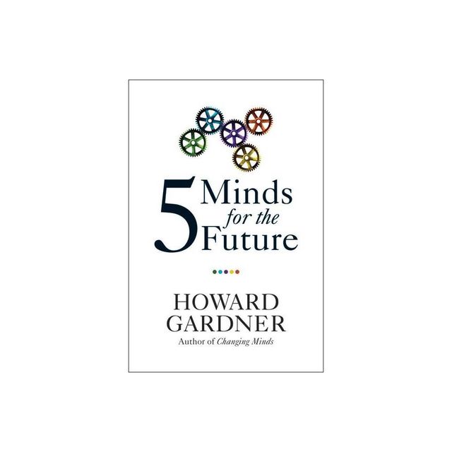 Five Minds for the Future - by Howard Gardner (Paperback)