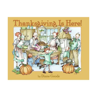 Thanksgiving Is Here! - by Diane Goode (Paperback)