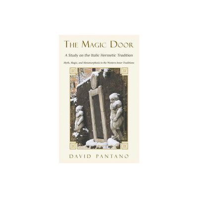 The Magic Door - A Study on the Italic Hermetic Tradition - by David Pantano (Paperback)