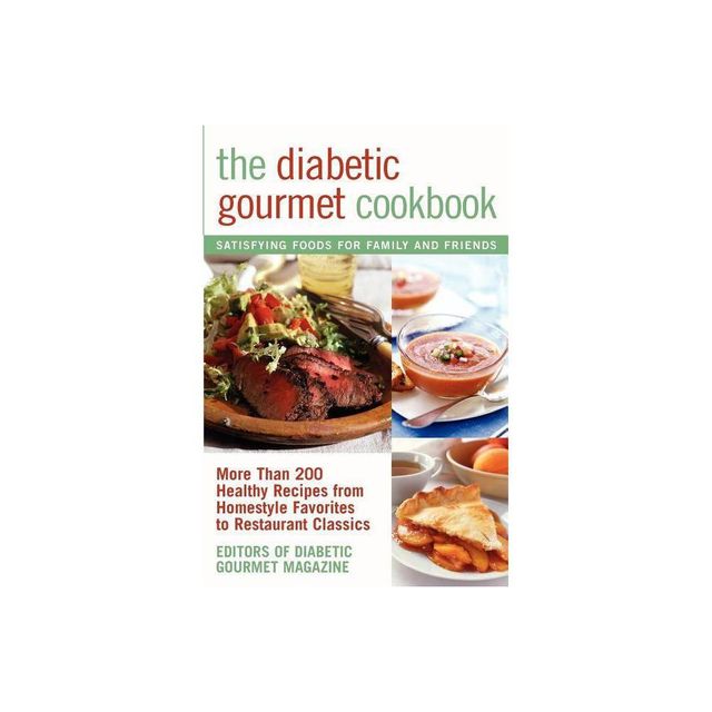 The Diabetic Gourmet Cookbook - by Editors of the Diabetic Gourmet Magazine (Paperback)