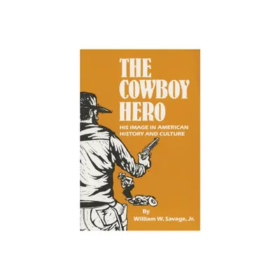 The Cowboy Hero - by William Savage (Paperback)