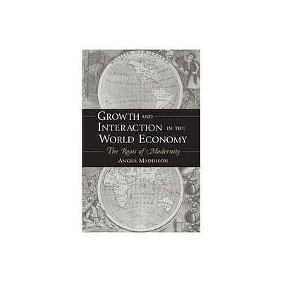 Growth and Interaction in the World Economy: The Roots of Modernity - by Angus Maddison (Paperback)