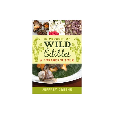 In Pursuit of Wild Edibles - by Jeffrey Greene (Hardcover)