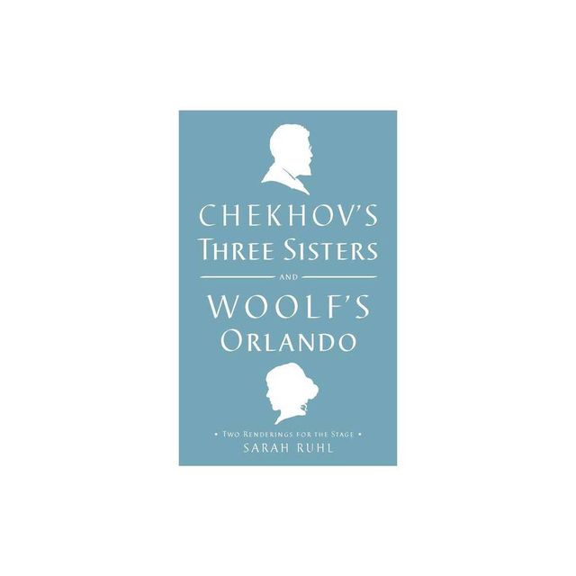 Chekhovs Three Sisters and Woolfs Orlando - by Virginia Woolf & Anton Chekhov (Paperback)