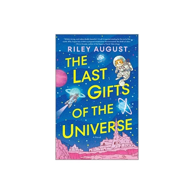 The Last Gifts of the Universe - by Riley August (Hardcover)