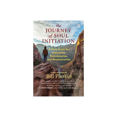 The Journey of Soul Initiation - by Bill Plotkin (Paperback)