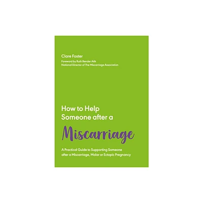 How to Help Someone After a Miscarriage - (How to Help Someone with) by Clare Foster (Paperback)