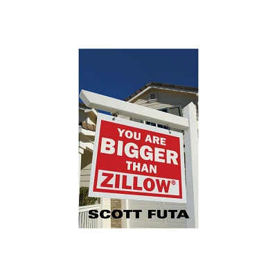 You Are Bigger Than Zillow(R) - by Scott Futa (Paperback)