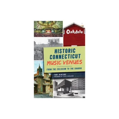 Historic Connecticut Music Venues - by Tony Renzoni (Paperback)