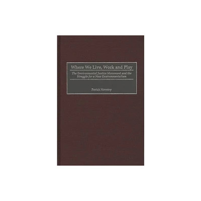 Where We Live, Work and Play - (Praeger Transformational Politics and Political Science) by Patrick Novotny (Hardcover)