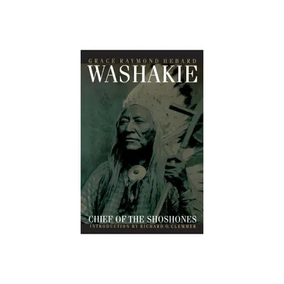 Washakie, Chief of the Shoshones - by Grace Raymond Hebard (Paperback)